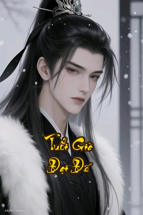 Tuổi Già Đại Đế: Ta Thách Thức Hồng Hoang Bất Tử Vĩnh Hằng