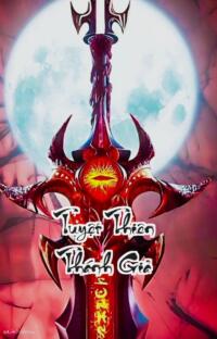 Tuyệt Thiên Thánh Giả: Từ Gã Thiếu Gia Bị Ruồng Bỏ Đến Đỉnh Phong Thánh Giả