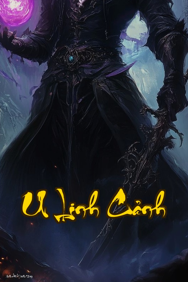 U Linh Cảnh: Hồi sinh thiên thần đánh đổi linh hồn