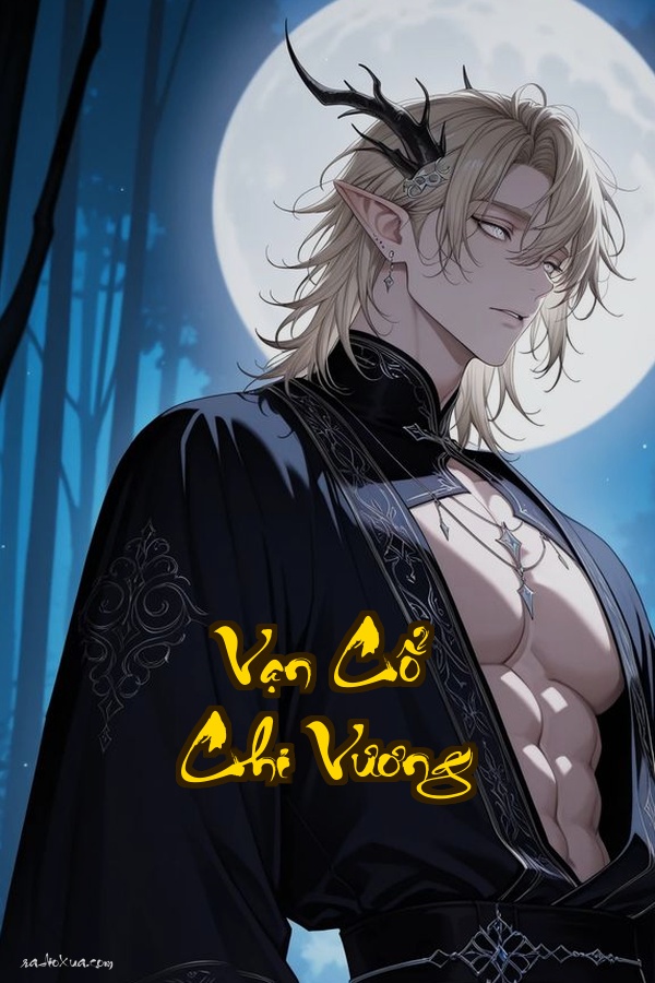 Vạn Cổ Chi Vương: Huyết Mạch Phế Thoái Vận Mệnh Chấn Thiên