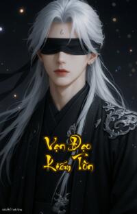 Vạn Đạo Kiếm Tôn: Huyết Hải Thâm Thù Đỉnh Phong Vô Đối