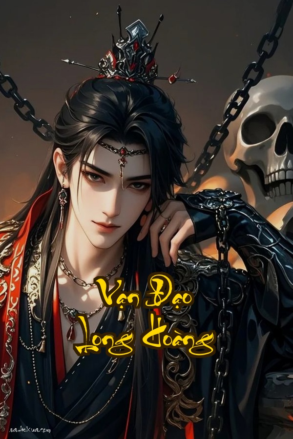 Vạn Đạo Long Hoàng: Huyết mạch đoạt lấy long đan thức tỉnh