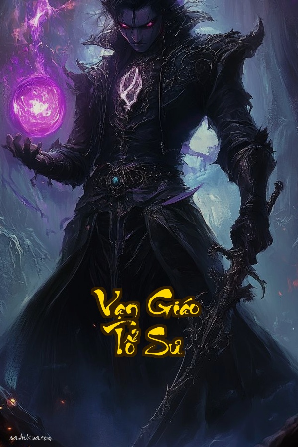 Vạn Giáo Tổ Sư: Phóng Sinh Yêu Ma Chấn Động Cửu Thiên