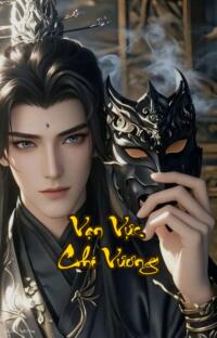 Vạn Vực Chi Vương: Thái Cổ Hồi Sinh Huyết Thệ Vạn Kiếp