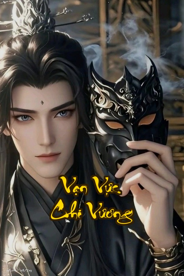 Vạn Vực Chi Vương: Thái Cổ Hồi Sinh Huyết Thệ Vạn Kiếp