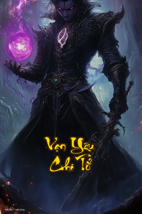 Vạn Yêu Chi Tổ: Kiếp trước người kiếp này hổ báo