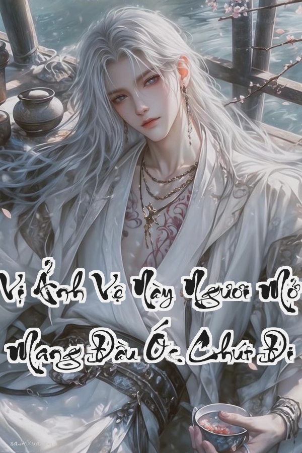 Vị Ảnh Vệ Này Ngươi Mở Mang Đầu Óc Chút Đi  Khi Lòng Trung Thành Bị Đánh Cắp