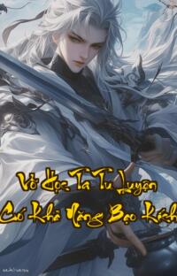 Võ Học Ta Tu Luyện Có Khả Năng Bạo Kích: Cố Gắng Chăm Chỉ Và Một Cơ Thể Nát Bét