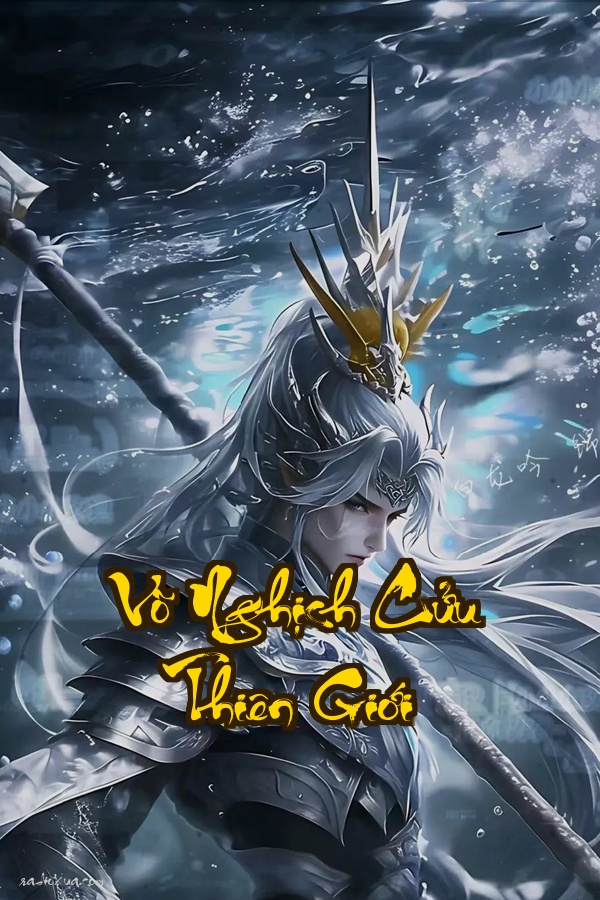 Võ Nghịch Cửu Thiên Giới: Huyết tế trái tim thức tỉnh sức mạnh hủy thiên diệt địa