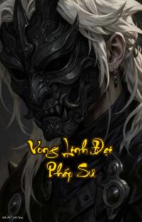 Vong Linh Đại Pháp Sư: Khi bóng tối trỗi dậy kẻ yếu nhất sẽ nắm giữ quyền năng