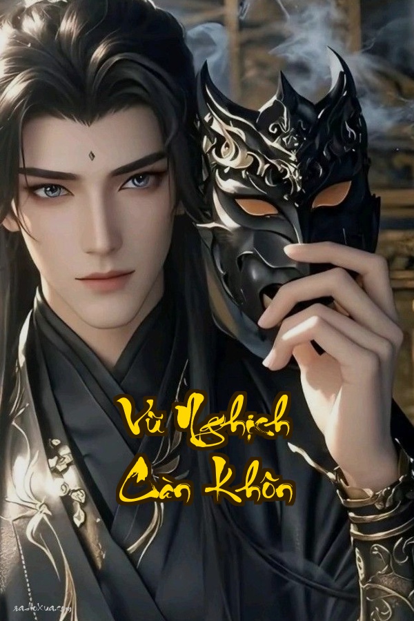 Vũ Nghịch Càn Khôn: Hắn Sinh Ra Để Lật Đảo Số Phận