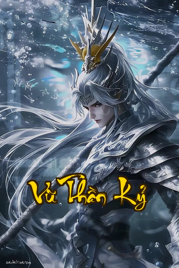 Vũ Thần Kỷ: Huyết Mạch Thức Tỉnh Long Ngâm Thiên Địa