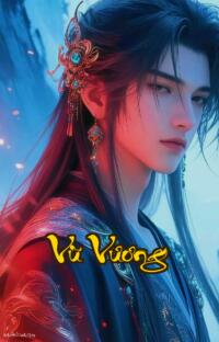 Vũ Vương: Hồi sinh từ đáy vực thống trị thiên hạ