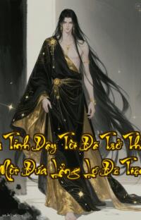 Vừa Tỉnh Dậy Tôi Đã Trở Thành Một Đứa Lẳng Lơ Đê Tiện  Cẩn thận Đừng đọc khi đang ăn