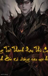 Xuyên Không Trở Thành Kim Thủ Chỉ Của Nhân Vật Chính  Hắn kẻ đứng sau mọi huyền thoại