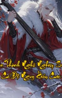 Xuyên Thành Nghề Nghiệp Sư Tôn Có Độ Nguy Hiểm Cao: Khi Sư Phụ Lạnh LùngThầm Yêu