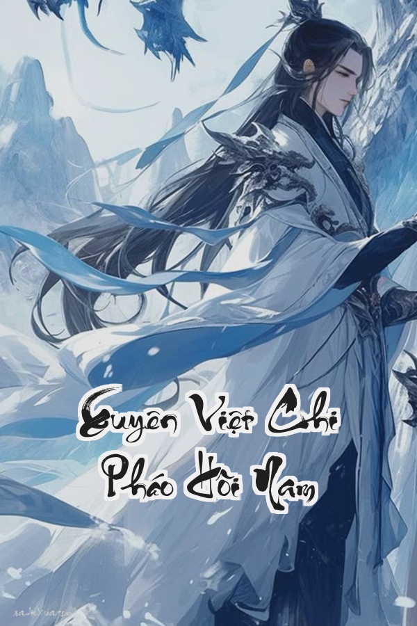 Xuyên Việt Chi Pháo Hôi Nam: Đừng Để Hoa Bạch Liên Nuốt Chửng Cuộc Đời