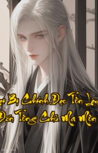 Yếu Gà Như Ta Lại Bị Chính Đạo Tôn Làm Vô Thượng Thánh Ma  Từ Nông Dân Đến Tông Chủ Ma Môn Số Phận Biến Đổi